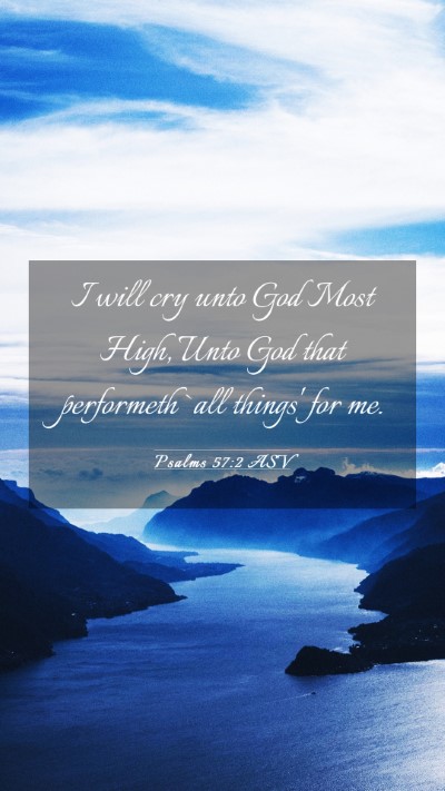 Picture 03 - Psalms 57:2 ASV Mobile Phone Wallpaper - I will cry unto God Most High, Unto God that - Mobile Bible Verse Wallpaper