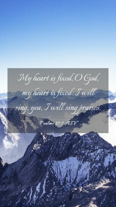 Picture 03 - Psalms 57:7 ASV Mobile Phone Wallpaper - My heart is fixed, O God, my heart is fixed: I - Mobile Bible Verse Wallpaper