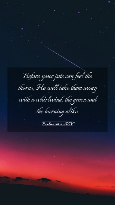 Picture 03 - Psalms 58:9 ASV Mobile Phone Wallpaper - Before your pots can feel the thorns, He will - Mobile Bible Verse Wallpaper