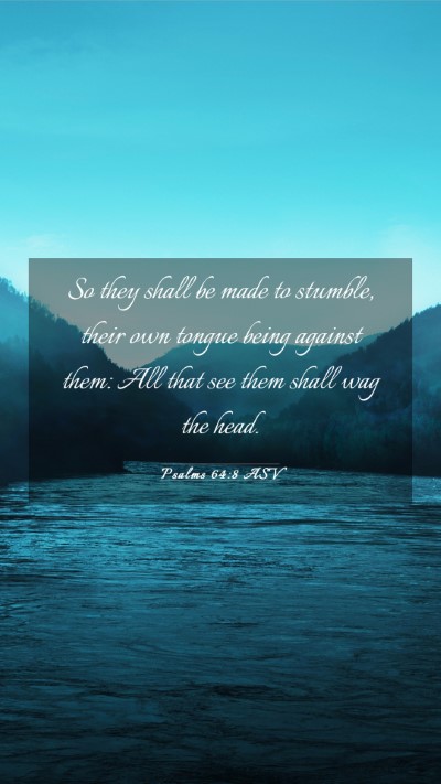 Picture 03 - Psalms 64:8 ASV Mobile Phone Wallpaper - So they shall be made to stumble, their own - Mobile Bible Verse Wallpaper