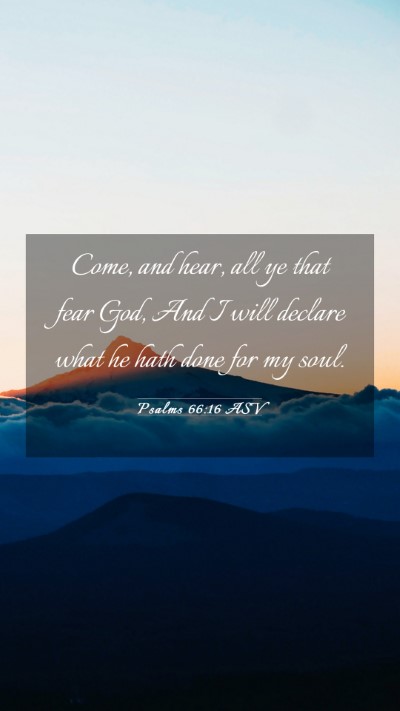 Picture 03 - Psalms 66:16 ASV Mobile Phone Wallpaper - Come, and hear, all ye that fear God, And I will - Mobile Bible Verse Wallpaper