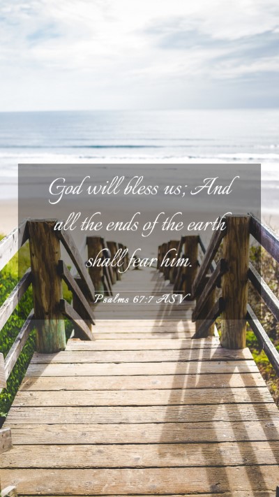Picture 03 - Psalms 67:7 ASV Mobile Phone Wallpaper - God will bless us; And all the ends of the earth - Mobile Bible Verse Wallpaper