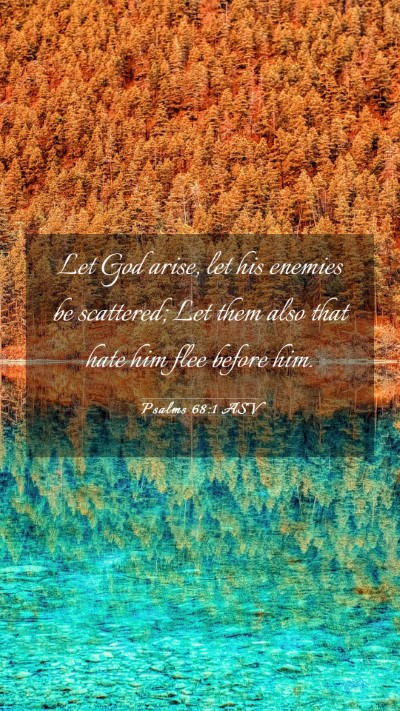 Picture 03 - Psalms 68:1 ASV Mobile Phone Wallpaper - Let God arise, let his enemies be scattered; Let - Mobile Bible Verse Wallpaper
