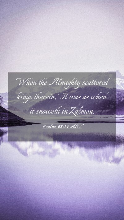 Picture 03 - Psalms 68:14 ASV Mobile Phone Wallpaper - When the Almighty scattered kings therein, `It - Mobile Bible Verse Wallpaper