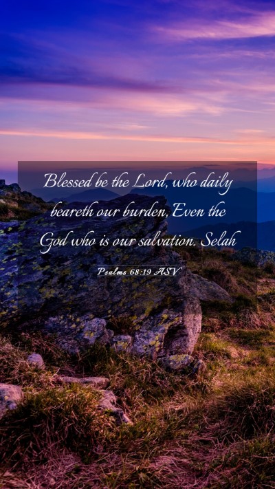 Picture 03 - Psalms 68:19 ASV Mobile Phone Wallpaper - Blessed be the Lord, who daily beareth our - Mobile Bible Verse Wallpaper