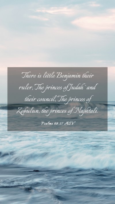 Picture 03 - Psalms 68:27 ASV Mobile Phone Wallpaper - There is little Benjamin their ruler, The princes - Mobile Bible Verse Wallpaper