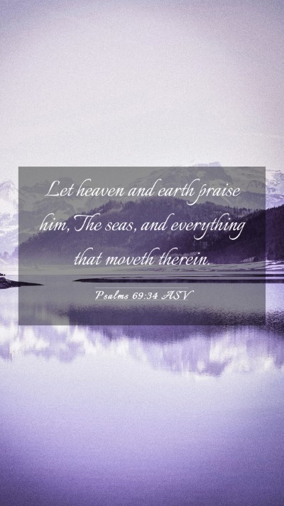 Picture 03 - Psalms 69:34 ASV Mobile Phone Wallpaper - Let heaven and earth praise him, The seas, and - Mobile Bible Verse Wallpaper