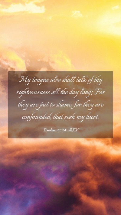 Picture 03 - Psalms 71:24 ASV Mobile Phone Wallpaper - My tongue also shall talk of thy righteousness - Mobile Bible Verse Wallpaper