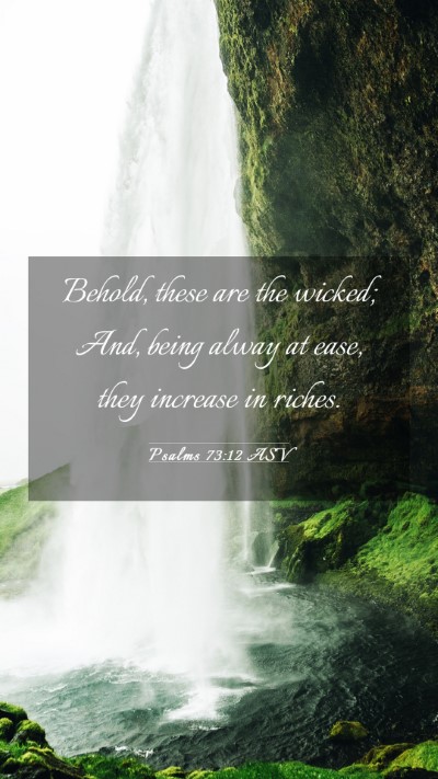 Picture 03 - Psalms 73:12 ASV Mobile Phone Wallpaper - Behold, these are the wicked; And, being alway at - Mobile Bible Verse Wallpaper