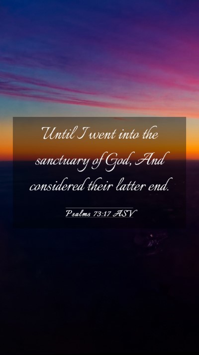 Picture 03 - Psalms 73:17 ASV Mobile Phone Wallpaper - Until I went into the sanctuary of God, And - Mobile Bible Verse Wallpaper