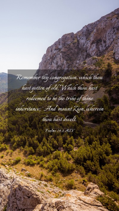 Picture 03 - Psalms 74:2 ASV Mobile Phone Wallpaper - Remember thy congregation, which thou hast gotten - Mobile Bible Verse Wallpaper
