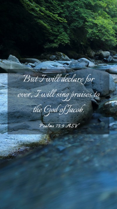 Picture 03 - Psalms 75:9 ASV Mobile Phone Wallpaper - But I will declare for ever, I will sing praises - Mobile Bible Verse Wallpaper