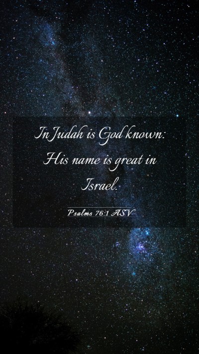Picture 03 - Psalms 76:1 ASV Mobile Phone Wallpaper - In Judah is God known: His name is great in - Mobile Bible Verse Wallpaper