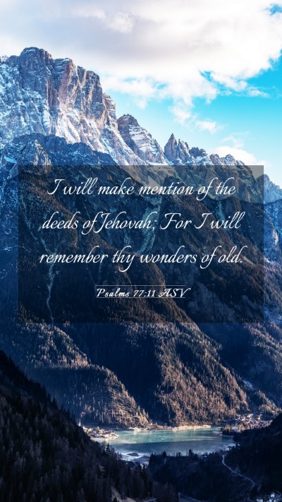 Picture 03 - Psalms 77:11 ASV Mobile Phone Wallpaper - I will make mention of the deeds of Jehovah; For - Mobile Bible Verse Wallpaper