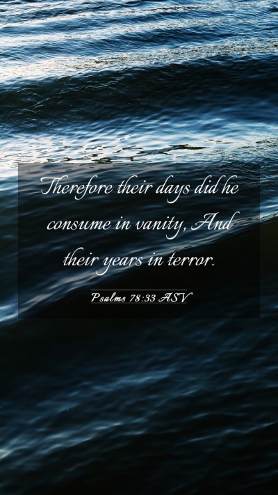 Picture 03 - Psalms 78:33 ASV Mobile Phone Wallpaper - Therefore their days did he consume in vanity, - Mobile Bible Verse Wallpaper