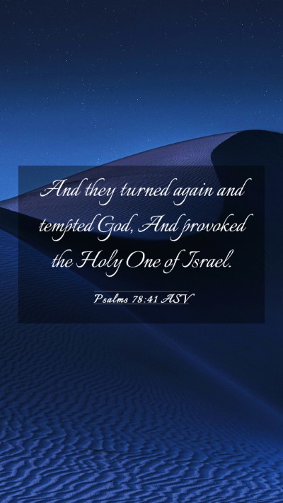 Picture 03 - Psalms 78:41 ASV Mobile Phone Wallpaper - And they turned again and tempted God, And - Mobile Bible Verse Wallpaper
