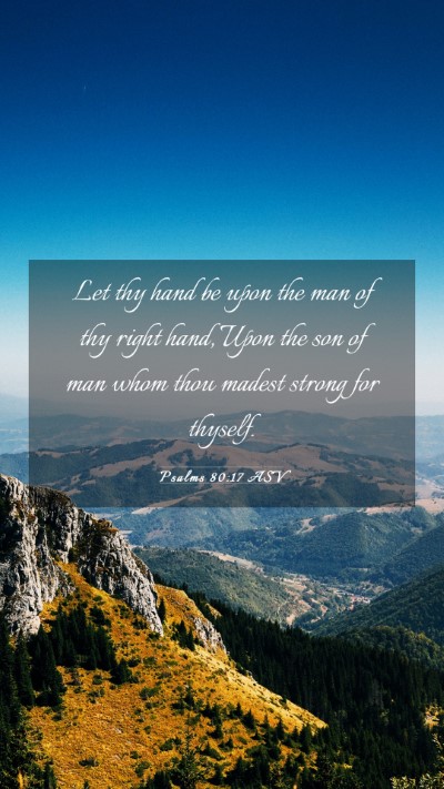 Picture 03 - Psalms 80:17 ASV Mobile Phone Wallpaper - Let thy hand be upon the man of thy right hand, - Mobile Bible Verse Wallpaper