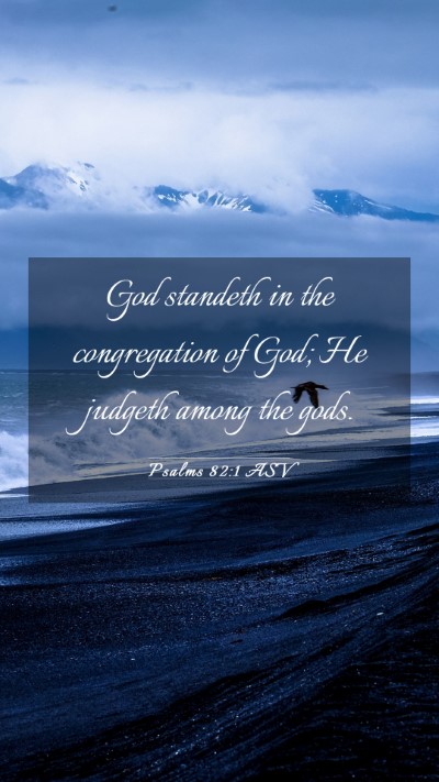 Picture 03 - Psalms 82:1 ASV Mobile Phone Wallpaper - God standeth in the congregation of God; He - Mobile Bible Verse Wallpaper