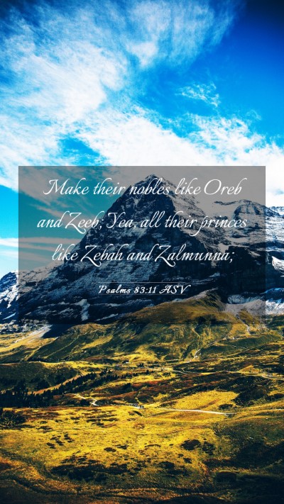Picture 03 - Psalms 83:11 ASV Mobile Phone Wallpaper - Make their nobles like Oreb and Zeeb; Yea, all - Mobile Bible Verse Wallpaper