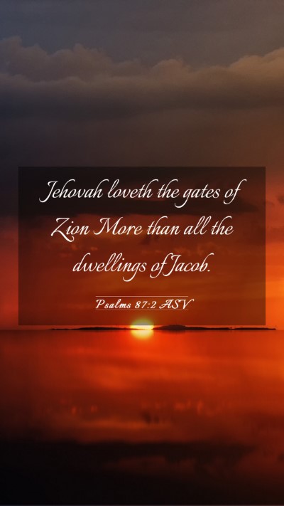 Picture 03 - Psalms 87:2 ASV Mobile Phone Wallpaper - Jehovah loveth the gates of Zion More than all - Mobile Bible Verse Wallpaper