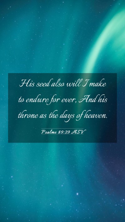 Picture 03 - Psalms 89:29 ASV Mobile Phone Wallpaper - His seed also will I make to endure for ever, And - Mobile Bible Verse Wallpaper