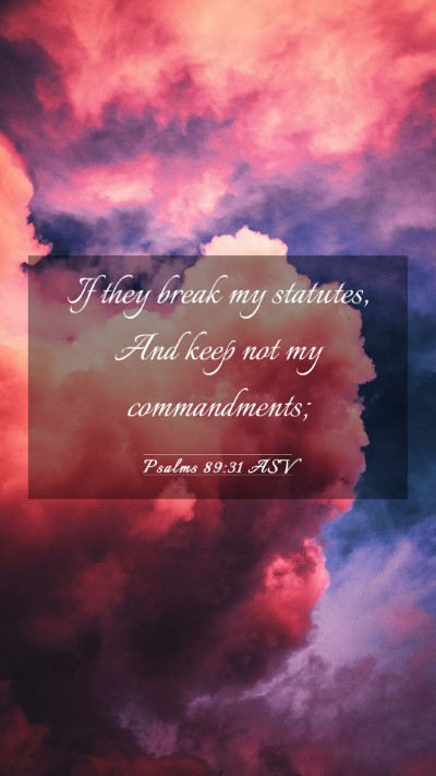 Picture 03 - Psalms 89:31 ASV Mobile Phone Wallpaper - If they break my statutes, And keep not my - Mobile Bible Verse Wallpaper
