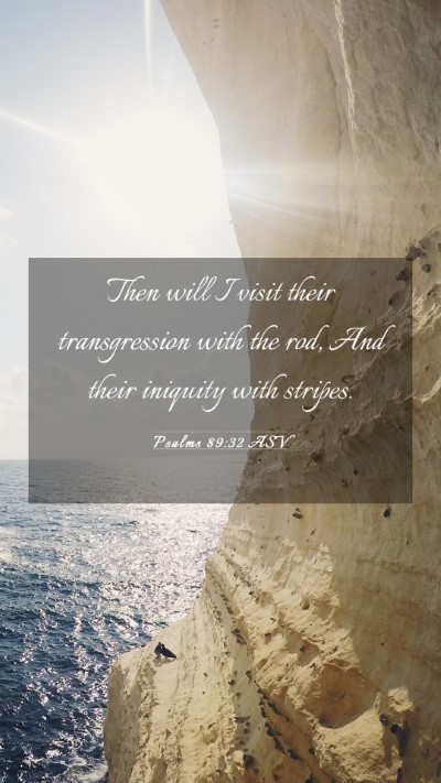 Picture 03 - Psalms 89:32 ASV Mobile Phone Wallpaper - Then will I visit their transgression with the - Mobile Bible Verse Wallpaper