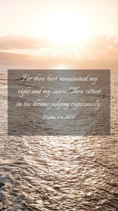 Picture 03 - Psalms 9:4 ASV Mobile Phone Wallpaper - For thou hast maintained my right and my cause; - Mobile Bible Verse Wallpaper