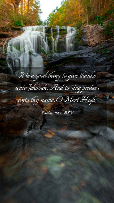 Picture 03 - Psalms 92:1 ASV Mobile Phone Wallpaper - It is a good thing to give thanks unto Jehovah, - Mobile Bible Verse Wallpaper