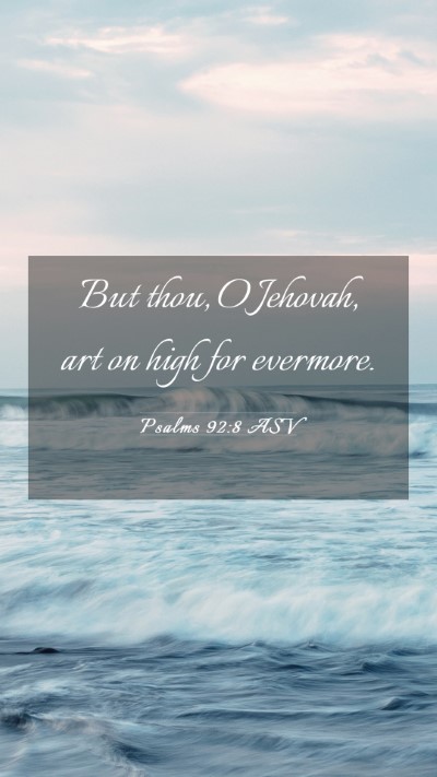 Picture 03 - Psalms 92:8 ASV Mobile Phone Wallpaper - But thou, O Jehovah, art on high for - Mobile Bible Verse Wallpaper
