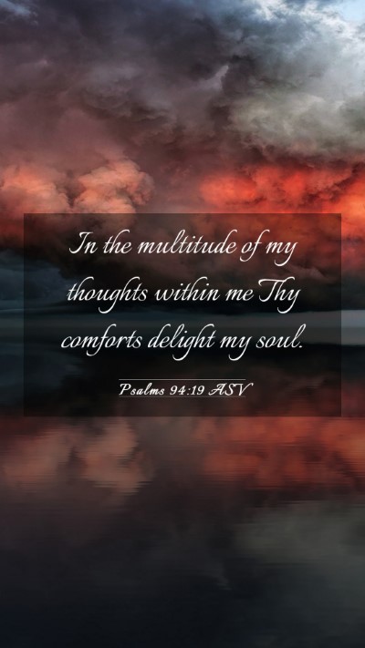 Picture 03 - Psalms 94:19 ASV Mobile Phone Wallpaper - In the multitude of my thoughts within me Thy - Mobile Bible Verse Wallpaper