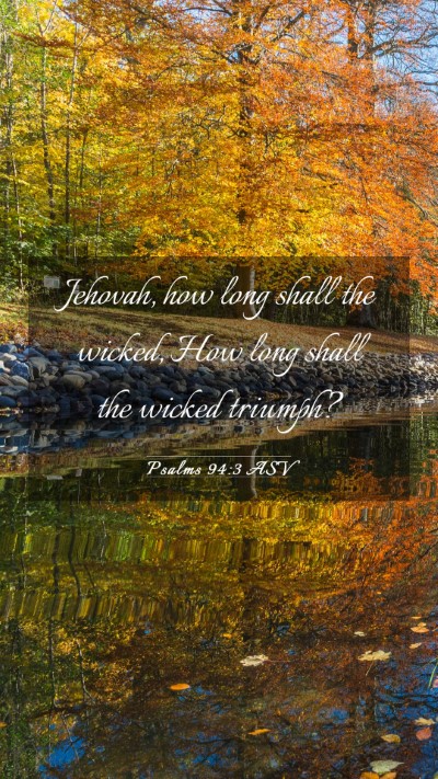 Picture 03 - Psalms 94:3 ASV Mobile Phone Wallpaper - Jehovah, how long shall the wicked, How long - Mobile Bible Verse Wallpaper