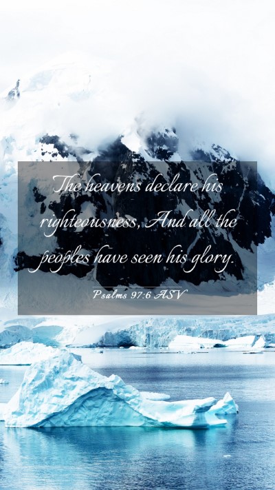 Picture 03 - Psalms 97:6 ASV Mobile Phone Wallpaper - The heavens declare his righteousness, And all - Mobile Bible Verse Wallpaper