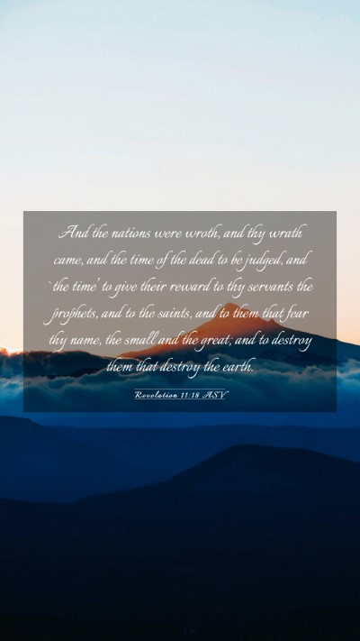 Picture 03 - Revelation 11:18 ASV Mobile Phone Wallpaper - And the nations were wroth, and thy wrath came, - Mobile Bible Verse Wallpaper