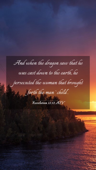 Picture 03 - Revelation 12:13 ASV Mobile Phone Wallpaper - And when the dragon saw that he was cast down to - Mobile Bible Verse Wallpaper