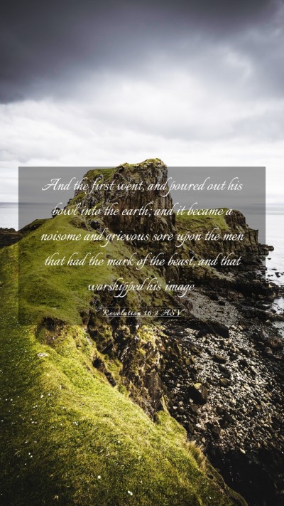 Picture 03 - Revelation 16:2 ASV Mobile Phone Wallpaper - And the first went, and poured out his bowl into - Mobile Bible Verse Wallpaper