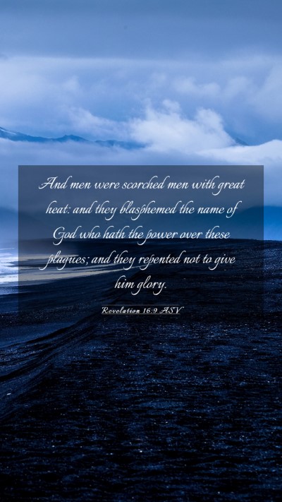 Picture 03 - Revelation 16:9 ASV Mobile Phone Wallpaper - And men were scorched men with great heat: and - Mobile Bible Verse Wallpaper