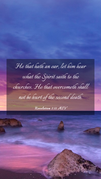 Picture 03 - Revelation 2:11 ASV Mobile Phone Wallpaper - He that hath an ear, let him hear what the Spirit - Mobile Bible Verse Wallpaper