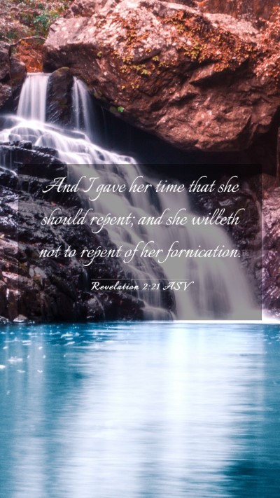 Picture 03 - Revelation 2:21 ASV Mobile Phone Wallpaper - And I gave her time that she should repent; and - Mobile Bible Verse Wallpaper