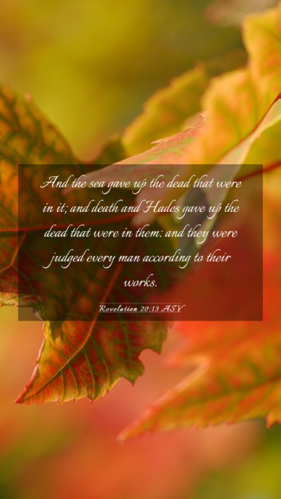 Picture 03 - Revelation 20:13 ASV Mobile Phone Wallpaper - And the sea gave up the dead that were in it; and - Mobile Bible Verse Wallpaper