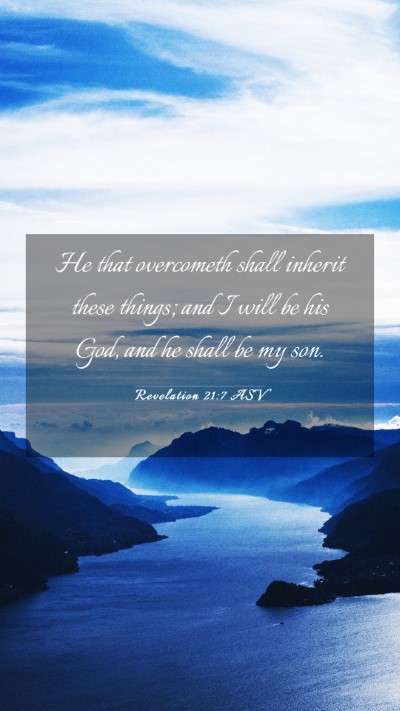 Picture 03 - Revelation 21:7 ASV Mobile Phone Wallpaper - He that overcometh shall inherit these things; - Mobile Bible Verse Wallpaper