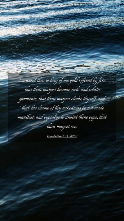 Picture 03 - Revelation 3:18 ASV Mobile Phone Wallpaper - I counsel thee to buy of me gold refined by fire, - Mobile Bible Verse Wallpaper