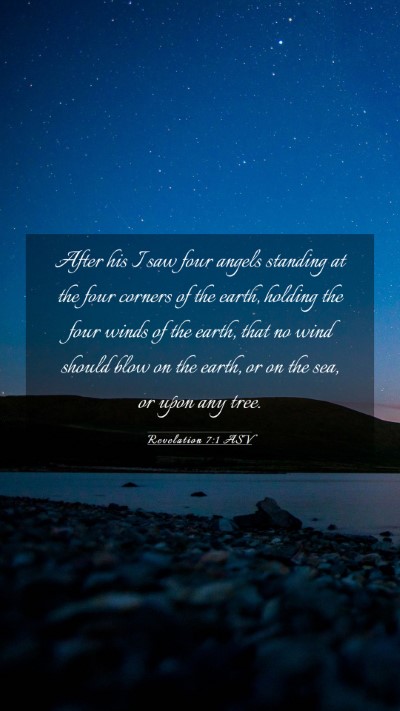 Picture 03 - Revelation 7:1 ASV Mobile Phone Wallpaper - After his I saw four angels standing at the four - Mobile Bible Verse Wallpaper