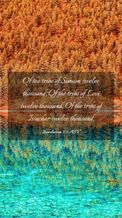 Picture 03 - Revelation 7:7 ASV Mobile Phone Wallpaper - Of the tribe of Simeon twelve thousand; Of the - Mobile Bible Verse Wallpaper