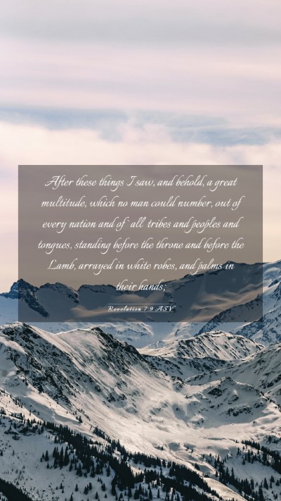 Picture 03 - Revelation 7:9 ASV Mobile Phone Wallpaper - After these things I saw, and behold, a great - Mobile Bible Verse Wallpaper