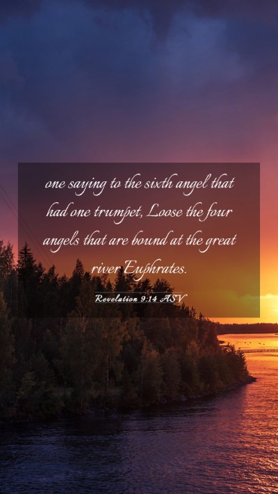 Picture 03 - Revelation 9:14 ASV Mobile Phone Wallpaper - one saying to the sixth angel that had one - Mobile Bible Verse Wallpaper