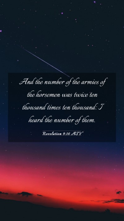 Picture 03 - Revelation 9:16 ASV Mobile Phone Wallpaper - And the number of the armies of the horsemen was - Mobile Bible Verse Wallpaper
