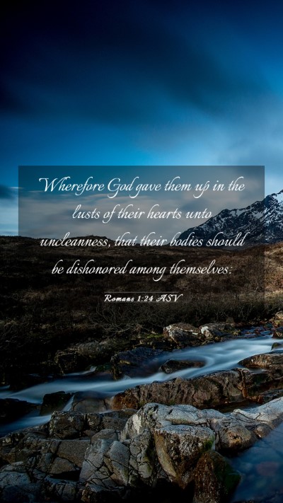 Picture 03 - Romans 1:24 ASV Mobile Phone Wallpaper - Wherefore God gave them up in the lusts of their - Mobile Bible Verse Wallpaper