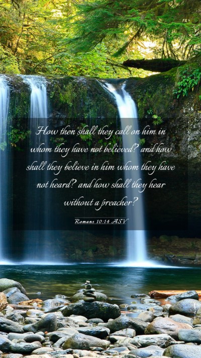 Picture 03 - Romans 10:14 ASV Mobile Phone Wallpaper - How then shall they call on him in whom they have - Mobile Bible Verse Wallpaper