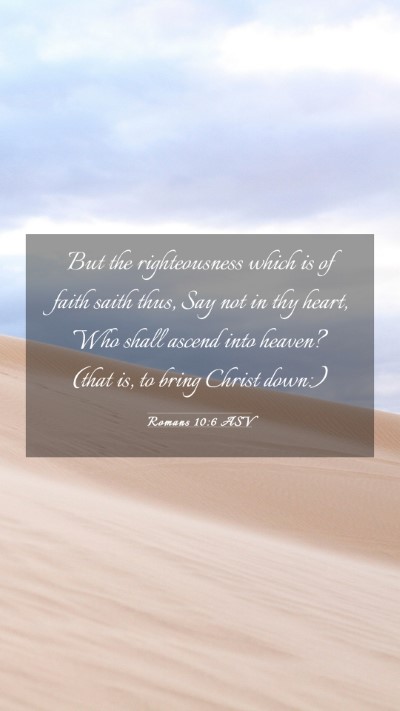 Picture 03 - Romans 10:6 ASV Mobile Phone Wallpaper - But the righteousness which is of faith saith - Mobile Bible Verse Wallpaper